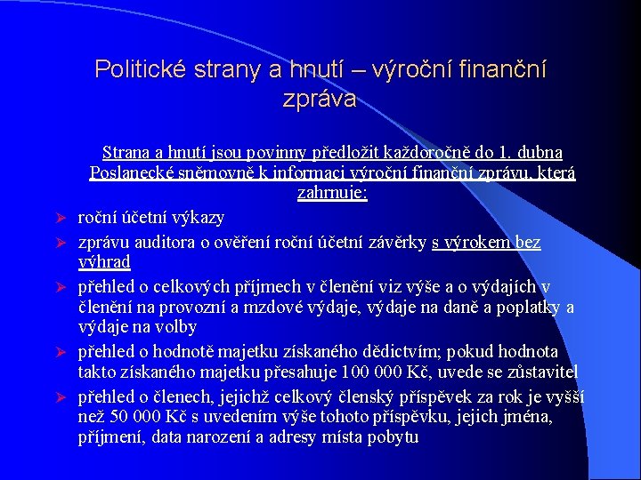 Politické strany a hnutí – výroční finanční zpráva Strana a hnutí jsou povinny předložit