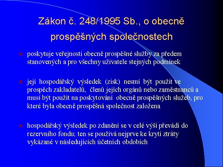 Zákon č. 248/1995 Sb. , o obecně prospěšných společnostech poskytuje veřejnosti obecně prospěšné služby