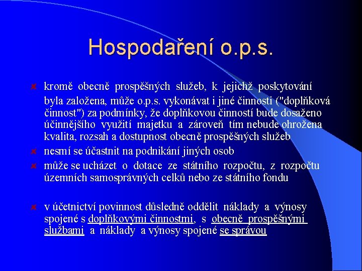 Hospodaření o. p. s. kromě obecně prospěšných služeb, k jejichž poskytování byla založena, může