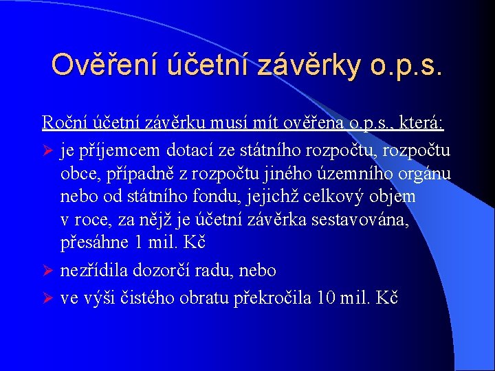 Ověření účetní závěrky o. p. s. Roční účetní závěrku musí mít ověřena o. p.