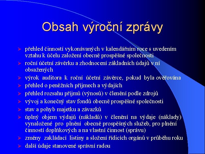 Obsah výroční zprávy Ø Ø Ø Ø Ø přehled činností vykonávaných v kalendářním roce