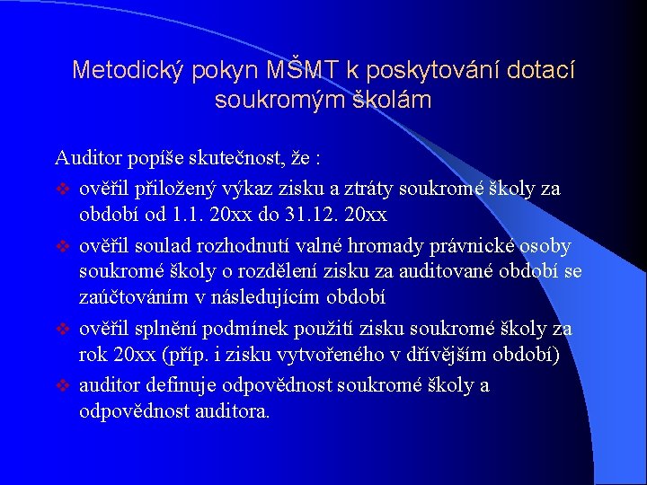 Metodický pokyn MŠMT k poskytování dotací soukromým školám Auditor popíše skutečnost, že : v