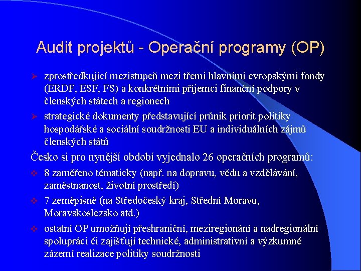 Audit projektů - Operační programy (OP) zprostředkující mezistupeň mezi třemi hlavními evropskými fondy (ERDF,