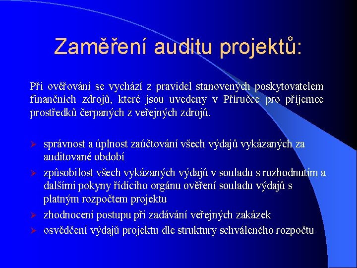 Zaměření auditu projektů: Při ověřování se vychází z pravidel stanovených poskytovatelem finančních zdrojů, které