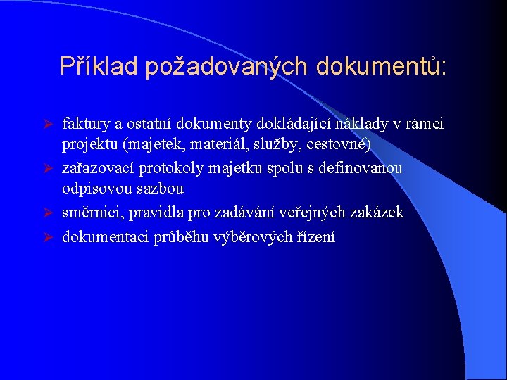 Příklad požadovaných dokumentů: faktury a ostatní dokumenty dokládající náklady v rámci projektu (majetek, materiál,