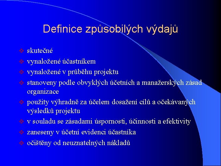 Definice způsobilých výdajů v v v v skutečné vynaložené účastníkem vynaložené v průběhu projektu