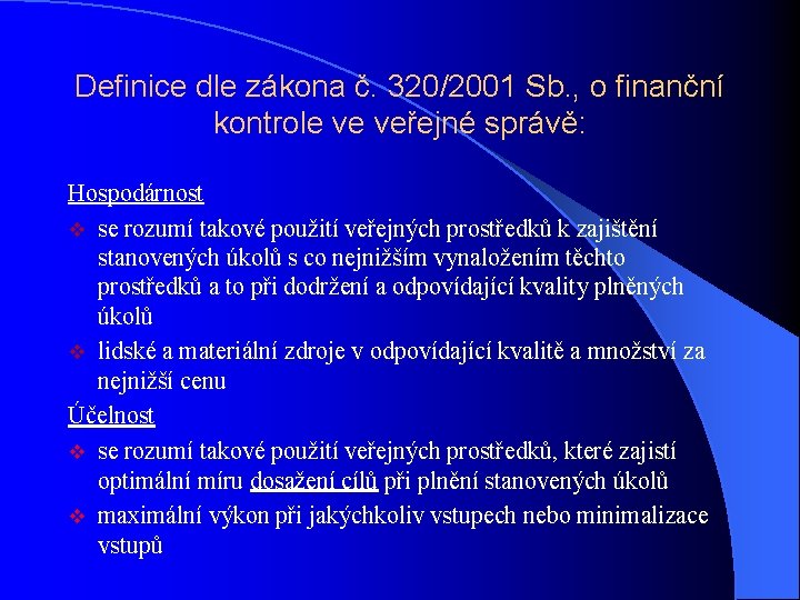 Definice dle zákona č. 320/2001 Sb. , o finanční kontrole ve veřejné správě: Hospodárnost