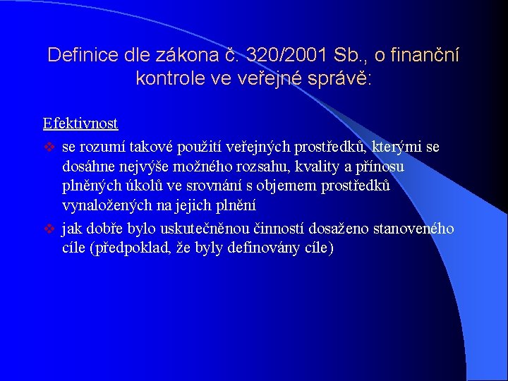 Definice dle zákona č. 320/2001 Sb. , o finanční kontrole ve veřejné správě: Efektivnost