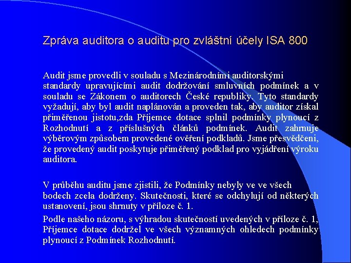 Zpráva auditora o auditu pro zvláštní účely ISA 800 Audit jsme provedli v souladu
