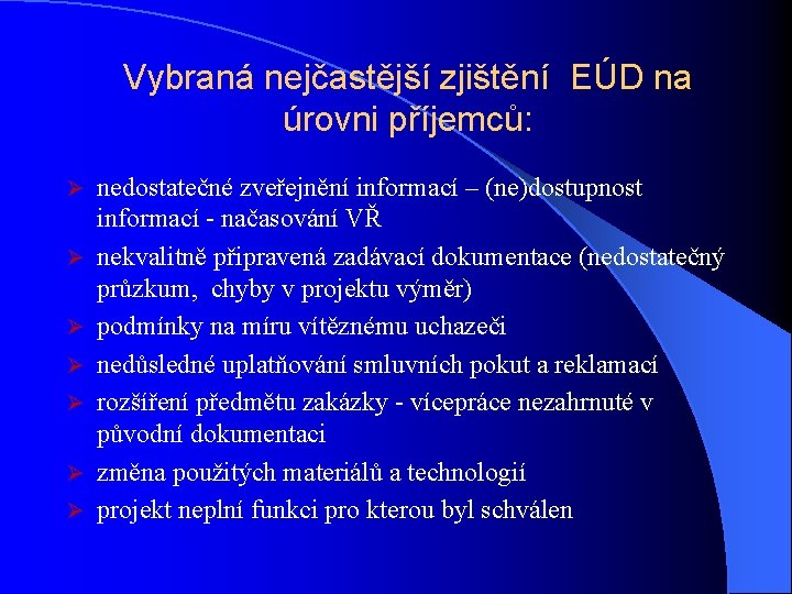 Vybraná nejčastější zjištění EÚD na úrovni příjemců: Ø Ø Ø Ø nedostatečné zveřejnění informací