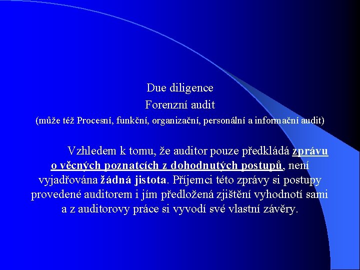 Due diligence Forenzní audit (může též Procesní, funkční, organizační, personální a informační audit) Vzhledem