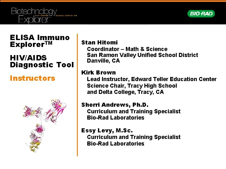 ELISA Immuno Explorer. TM HIV/AIDS Diagnostic Tool Instructors Stan Hitomi Coordinator – Math &