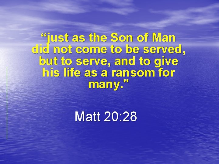 “just as the Son of Man did not come to be served, but to