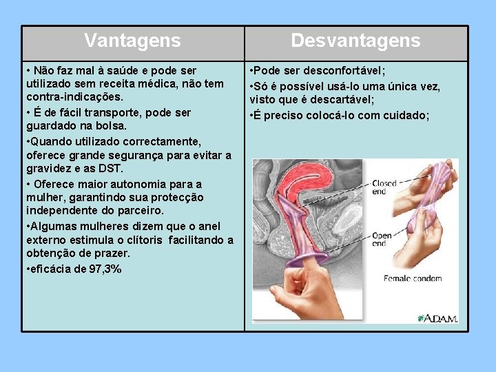 Vantagens • Não faz mal à saúde e pode ser utilizado sem receita médica,