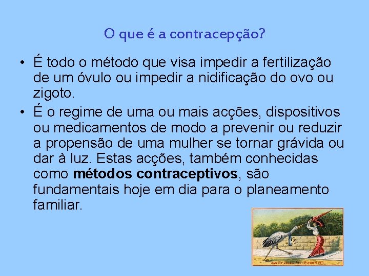 O que é a contracepção? • É todo o método que visa impedir a
