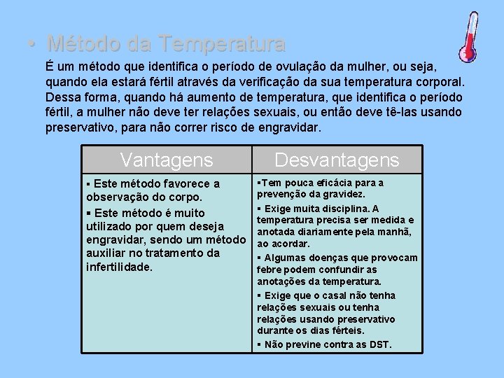  • Método da Temperatura É um método que identifica o período de ovulação