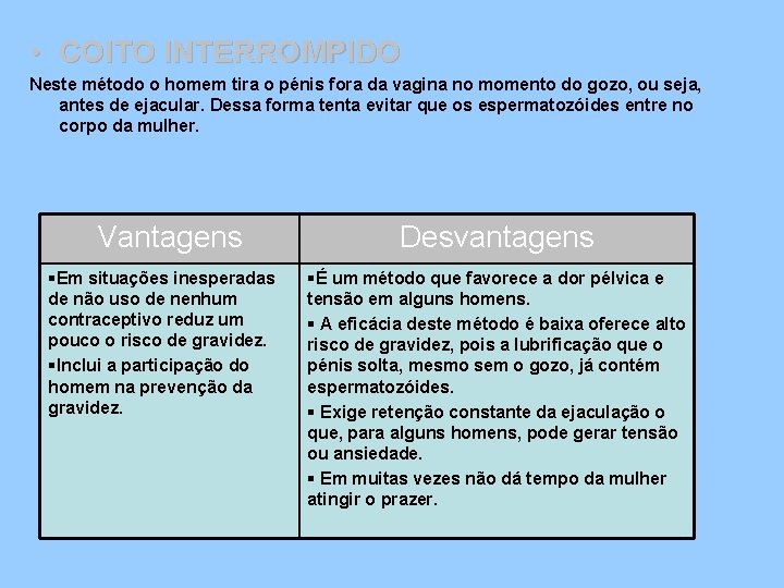  • COITO INTERROMPIDO Neste método o homem tira o pénis fora da vagina