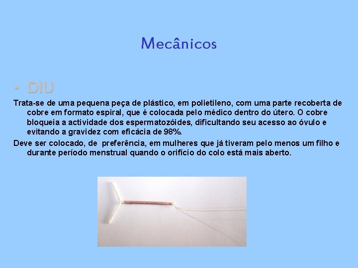 Mecânicos • DIU Trata-se de uma pequena peça de plástico, em polietileno, com uma