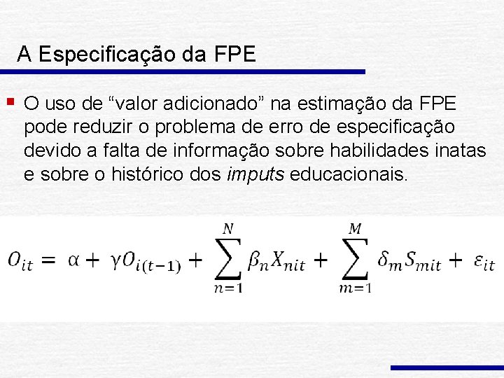 A Especificação da FPE § O uso de “valor adicionado” na estimação da FPE