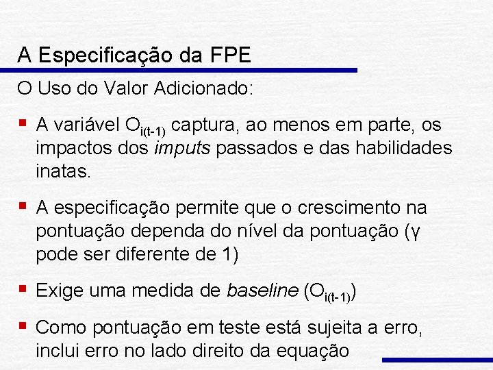 A Especificação da FPE O Uso do Valor Adicionado: § A variável Oi(t-1) captura,