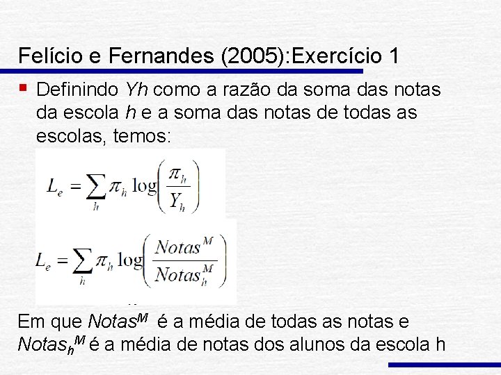 Felício e Fernandes (2005): Exercício 1 § Definindo Yh como a razão da soma