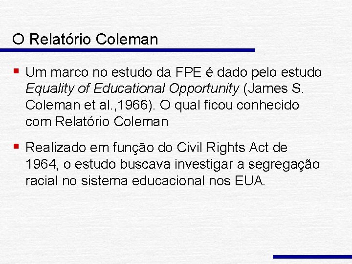 O Relatório Coleman § Um marco no estudo da FPE é dado pelo estudo