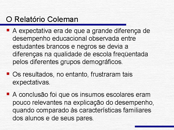 O Relatório Coleman § A expectativa era de que a grande diferença de desempenho