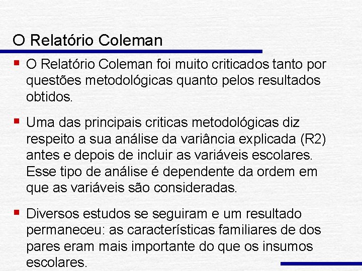 O Relatório Coleman § O Relatório Coleman foi muito criticados tanto por questões metodológicas