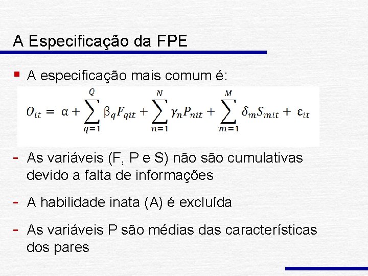 A Especificação da FPE § A especificação mais comum é: - As variáveis (F,