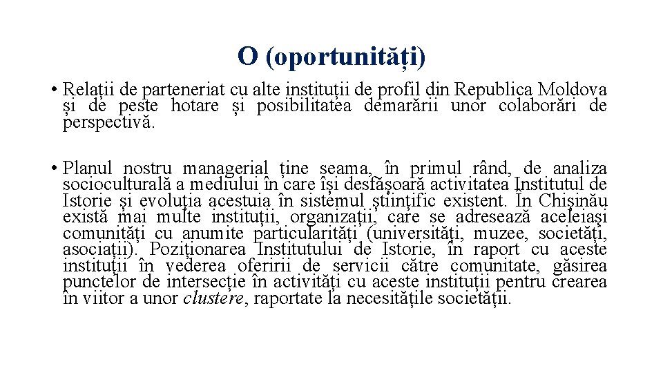 O (oportunități) • Relații de parteneriat cu alte instituții de profil din Republica Moldova