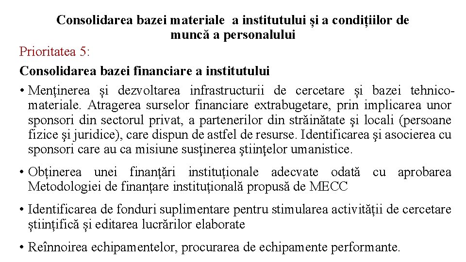 Consolidarea bazei materiale a institutului și a condițiilor de muncă a personalului Prioritatea 5: