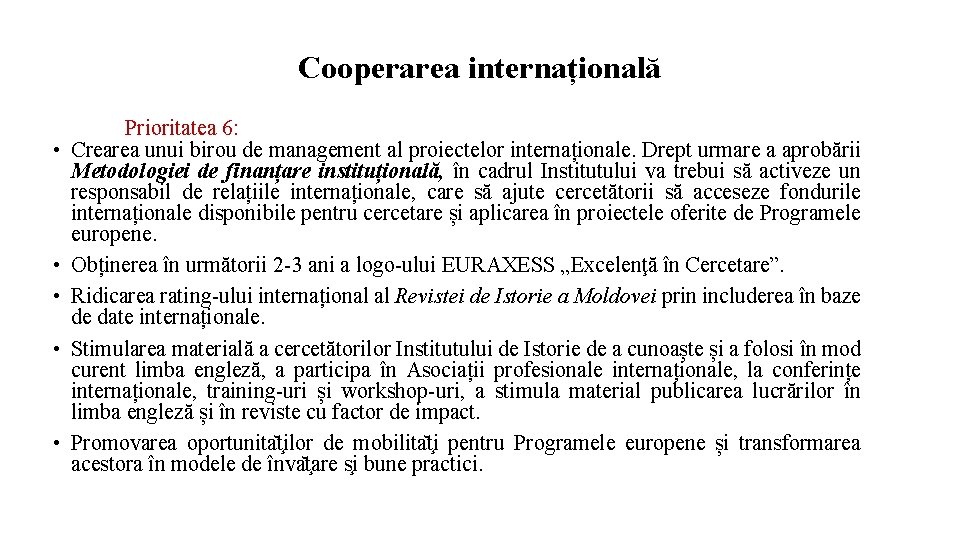 Cooperarea internațională • • • Prioritatea 6: Crearea unui birou de management al proiectelor