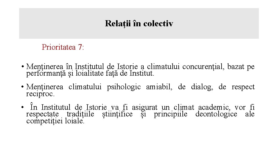 Relații în colectiv Prioritatea 7: • Menținerea în Institutul de Istorie a climatului concurențial,