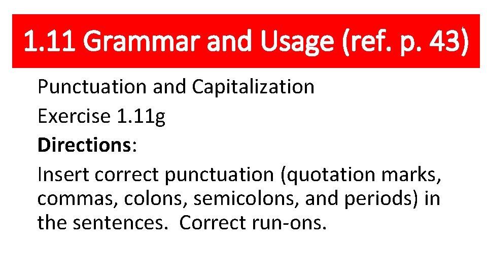 1. 11 Grammar and Usage (ref. p. 43) Punctuation and Capitalization Exercise 1. 11