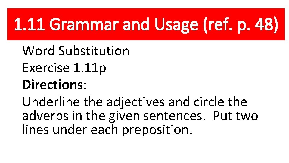 1. 11 Grammar and Usage (ref. p. 48) Word Substitution Exercise 1. 11 p