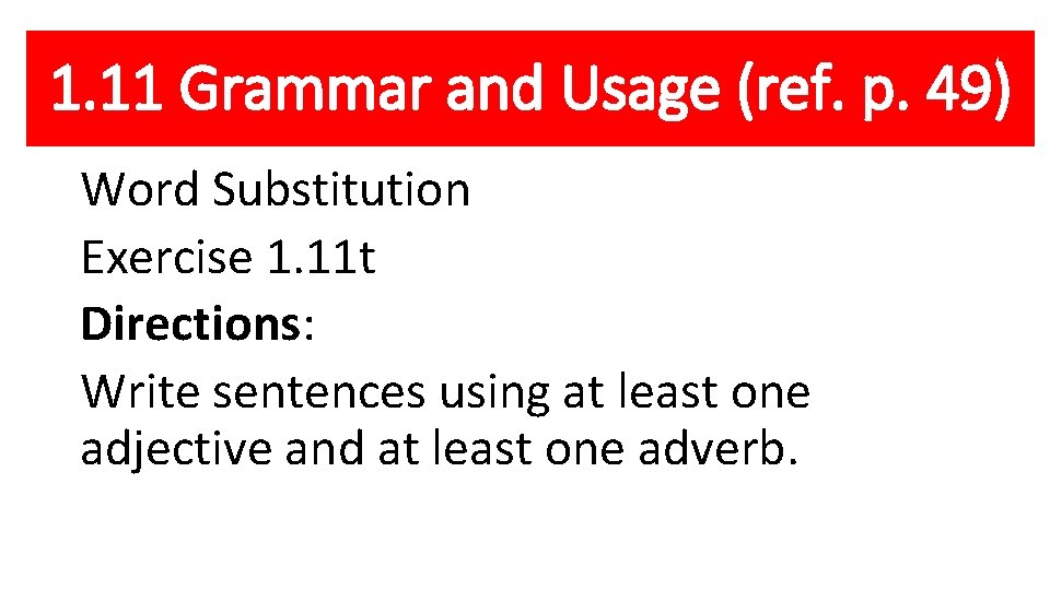 1. 11 Grammar and Usage (ref. p. 49) Word Substitution Exercise 1. 11 t