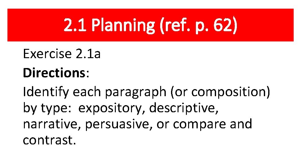 2. 1 Planning (ref. p. 62) Exercise 2. 1 a Directions: Identify each paragraph