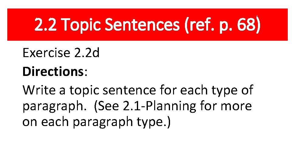 2. 2 Topic Sentences (ref. p. 68) Exercise 2. 2 d Directions: Write a