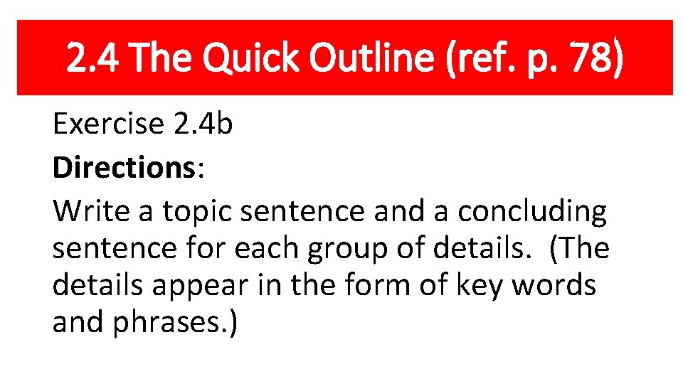 2. 4 The Quick Outline (ref. p. 78) Exercise 2. 4 b Directions: Write