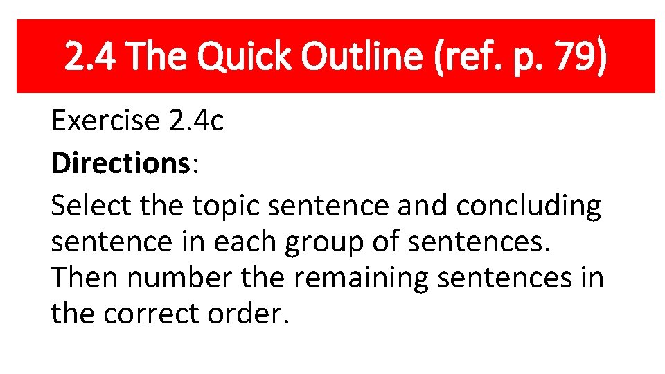2. 4 The Quick Outline (ref. p. 79) Exercise 2. 4 c Directions: Select
