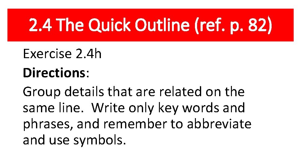 2. 4 The Quick Outline (ref. p. 82) Exercise 2. 4 h Directions: Group