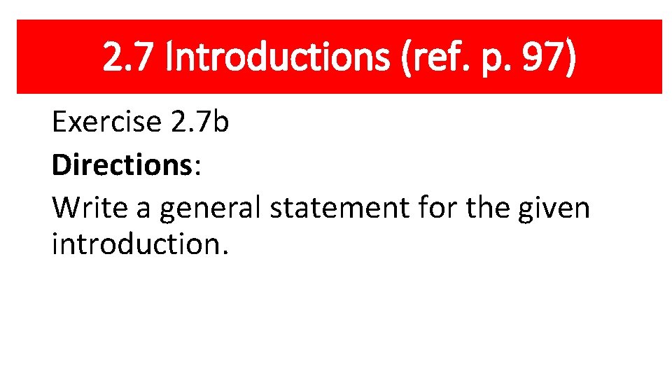 2. 7 Introductions (ref. p. 97) Exercise 2. 7 b Directions: Write a general