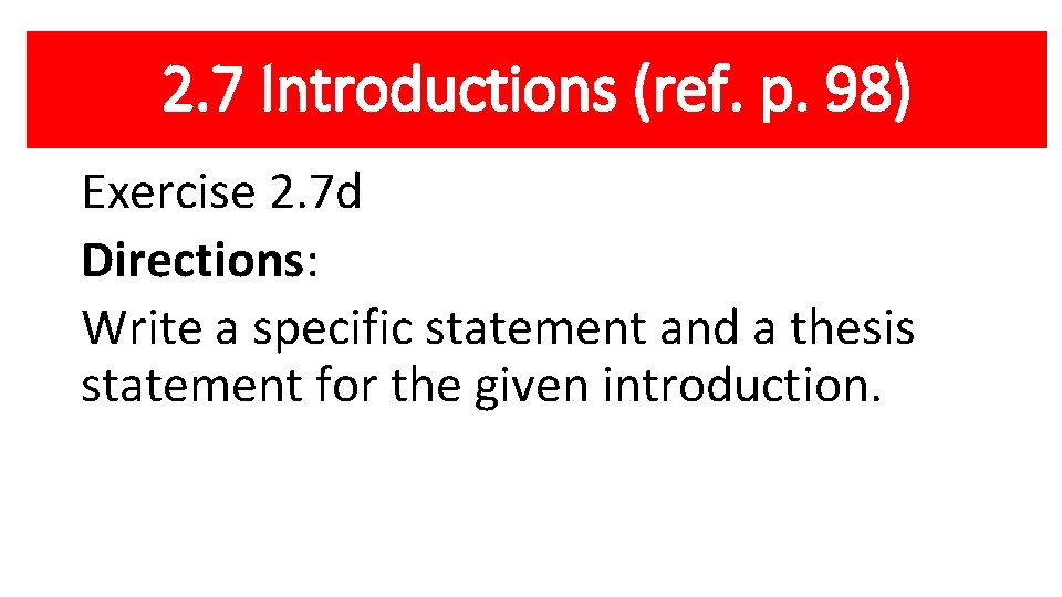 2. 7 Introductions (ref. p. 98) Exercise 2. 7 d Directions: Write a specific