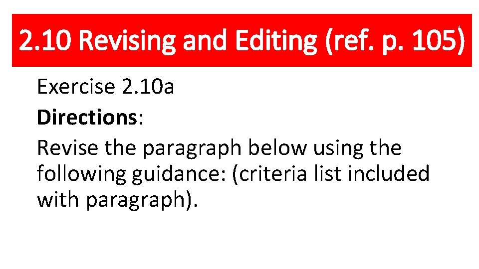 2. 10 Revising and Editing (ref. p. 105) Exercise 2. 10 a Directions: Revise