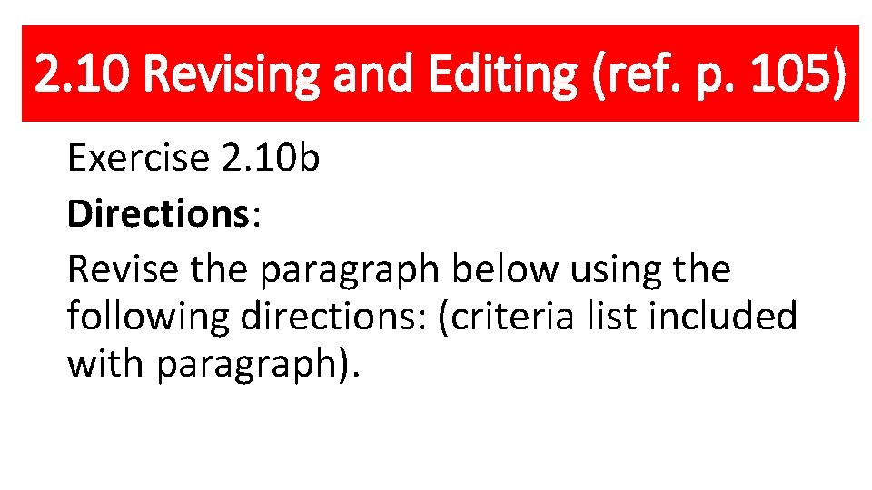 2. 10 Revising and Editing (ref. p. 105) Exercise 2. 10 b Directions: Revise