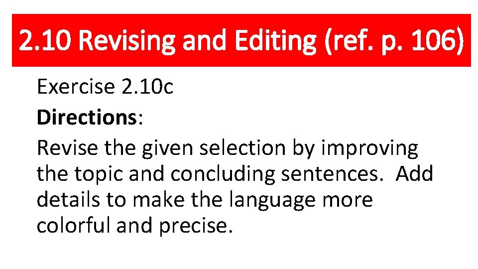 2. 10 Revising and Editing (ref. p. 106) Exercise 2. 10 c Directions: Revise