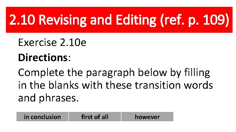 2. 10 Revising and Editing (ref. p. 109) Exercise 2. 10 e Directions: Complete