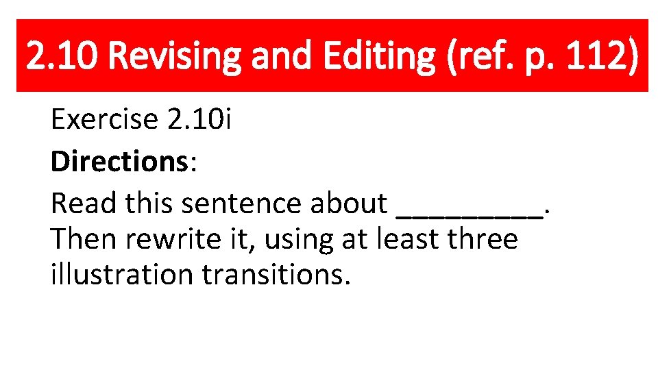 2. 10 Revising and Editing (ref. p. 112) Exercise 2. 10 i Directions: Read