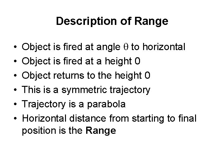 Description of Range • • • Object is fired at angle q to horizontal