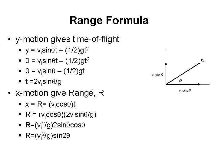 Range Formula • y-motion gives time-of-flight § § y = visinqt – (1/2)gt 2